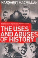 the uses and abuses of history - margaret macmillan
