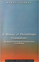 a history of philanthropic foundations - murat çizakça