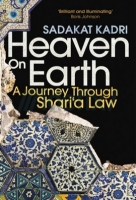 heaven on earth: a journey through shari'a law - sadakat kadri