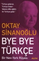 bye bye türkçe - oktay sinanoğlu