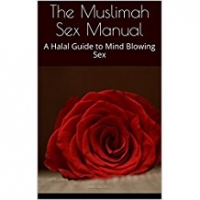 the muslimah sex manual a halal guide to mind blowing sex - umm muladhat