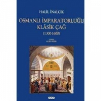 osmanlı imparatorluğu klasik çağ (1300-1600) - halil inalcık