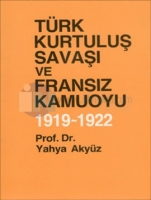 türk kurtuluş savaşı ve fransız kamuoyu (1919 - 1922) - yahya akyüz