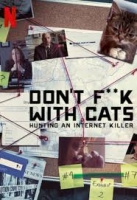 don't f**k with cats hunting an internet killer